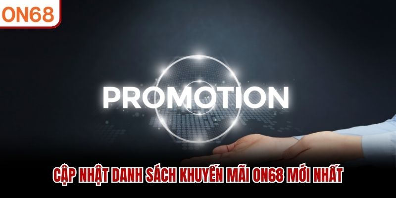 Cập nhật danh sách khuyến mãi ON68 mới nhất