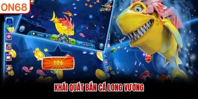 Khái quát Bắn Cá Long Vương
