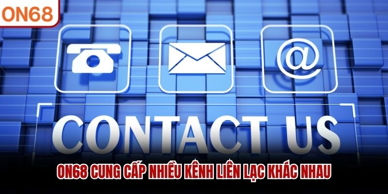 ON68 cung cấp nhiều kênh liên lạc khác nhau