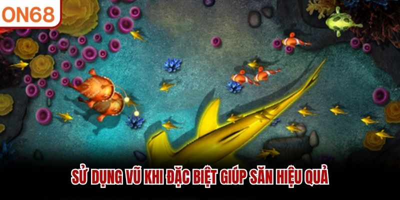 Sử dụng vũ khi đặc biệt giúp săn hiệu quả